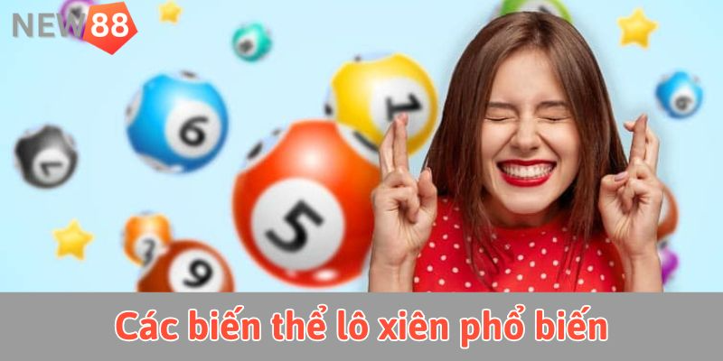Lô xiên là gì? Khám phá bí quyết gia tăng cơ hội tại new88 Các biến thể lô xiên phổ biến