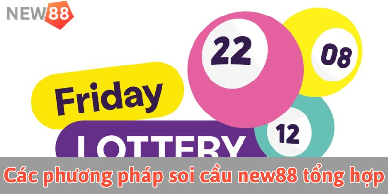 Nhà cái new88: Hướng dẫn vận dụng phương pháp soi cầu hiệu quả Các phương pháp soi cầu new88 tổng hợp